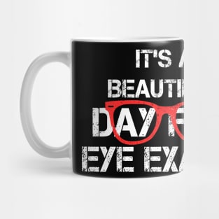 It's Beautiful Day For Eye Exams, Optometrist and Optometry Graduate Gifts Mug